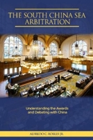 The South China Sea Arbitration: Understanding the Awards and Debating with China 1845199626 Book Cover