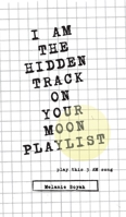 I Am the Hidden Track on Your Moon Playlist: play this 3AM song 3347329007 Book Cover