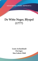 De Witte Neger, Blyspel (1777) 1161986529 Book Cover