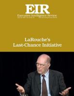 Larouche's Last-Chance Initiative: Executive Intelligence Review; Volume 43, Issue 30 1535498676 Book Cover