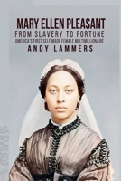Mary Ellen Pleasant: From Slavery to Fortune America's First Self Made Female Multimillionaire B0FXGSKVK3 Book Cover