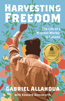 Harvesting Freedom: The Life of a Migrant Worker in Canada 1771136189 Book Cover