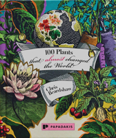 100 Plants That (Almost) Changed the World 1906506841 Book Cover