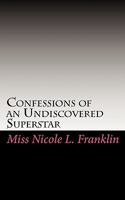 Confessions of an Undiscovered Superstar 1451523823 Book Cover