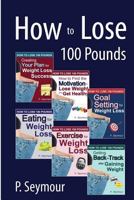 How to Lose 100 Pounds 1478183853 Book Cover