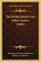 The Bridal March, and Other Stories: And Other Stories (Short Story Index Reprint Series) 1437293271 Book Cover