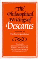 The Philosophical Writings of Descartes, Volume III: The Correspondence 0521423503 Book Cover