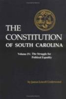 The Constitution of South Carolina Vol. 4 : The Struggle for Political Equality 0872499782 Book Cover