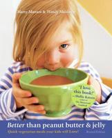 Better Than Peanut Butter & Jelly: Quick Vegetarian Meals Your Kids Will Love 1590131223 Book Cover