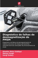 Diagnóstico de falhas de desmagnetização do PMSM: Diagnóstico de falhas de desmagnetização de motores síncronos de ímanes permanentes utilizando ... processamento de sinais 6206294870 Book Cover