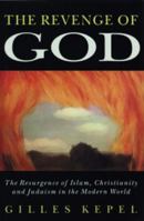 La revanche de Dieu; chrétiens, juifs et musulmans à la reconquête du monde 0271013141 Book Cover