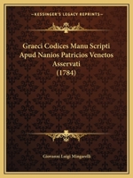 Graeci Codices Manu Scripti Apud Nanios Patricios Venetos Asservati (1784) 1104756943 Book Cover