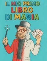 il mio primo libro di magia: Magia con il mago benny boy (Italian Edition) B0F3HJN1GF Book Cover