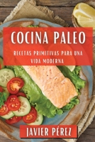 Cocina Paleo: Recetas Primitivas para una Vida Moderna 1835596452 Book Cover
