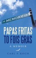PAPAS FRITAS TO FOIS GRAS: A MEMOIR 1665521708 Book Cover