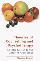Theories of Counselling and Psychotherapy: An Introduction to the Different Approaches 0230576370 Book Cover