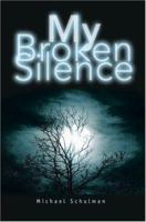 My Broken Silence 0595360734 Book Cover