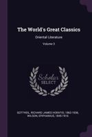 The World's Great Classics: Oriental Literature; Volume 3 1378118006 Book Cover