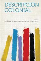 Descripcion Colonial Volume 1 (Spanish Edition) 1313933988 Book Cover