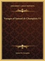 Voyages of Samuel de Champlain V1 1419192930 Book Cover
