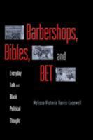 Barbershops, Bibles, and BET: Everyday Talk and Black Political Thought 0691114056 Book Cover