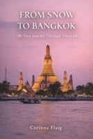 From Snow to Bangkok: My First Journey Through Thailand B0GZSXGMZT Book Cover