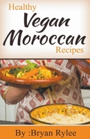 Healthy Vegan Moroccan Recipes 1386234990 Book Cover