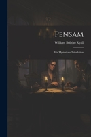 Pensam: His Mysterious Tribulation 1021683108 Book Cover