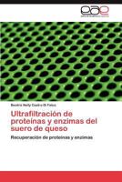 Ultrafiltración de proteínas y enzimas del suero de queso: Recuperación de proteínas y enzimas 3847350935 Book Cover