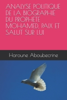 Analyse Politique de la Biographie Du Prophete Mohamed, Paix Et Salut Sur Lui 1691173479 Book Cover