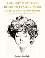 Wall Art Made Easy: Ready to Frame Vintage Charles Dana Gibson Prints: 30 Beautiful Illustrations to Transform Your Home 1089674058 Book Cover