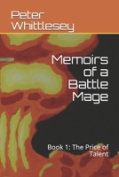 Memoirs of a Battle Mage: Book 1: The Price of Talent 1521174849 Book Cover