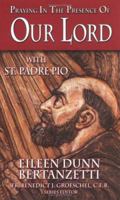 Praying in the Presence of Our Lord With St. Padre Pio (Praying in the Presence) 1592760414 Book Cover