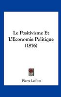 Le Positivisme et L'conomie Politique B0BPJYMYVV Book Cover