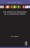 The Disputed Freedoms of a Disrupted Press 1032121157 Book Cover