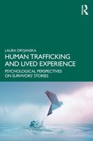 Human Trafficking and Lived Experience: Psychological Perspectives on Survivors’ Stories 1032867310 Book Cover