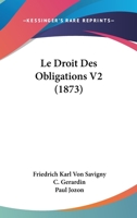 Le Droit Des Obligations V2 (1873) 1160156271 Book Cover