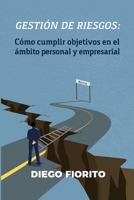 Gestión de riesgos: cómo cumplir objetivos en el ámbito personal y empresarial 9878509060 Book Cover