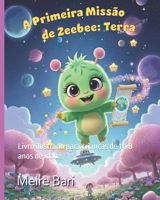 A Primeira Missão de ZeeBee: Terra: Livro ilustrado para crianças de 1 a 8 anos de idade. (ZeeBee a Viajante de Sonhos do Planeta Ziglion) (Portuguese Edition) B0FSDBQ1FV Book Cover
