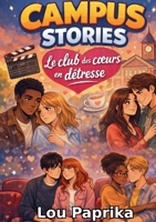 Campus Stories Le club des coeurs en detresse: Laissez-vous emporter par une histoire vraie, douce et intense Et découvrez pourquoi parfois, parler peut tout changer (French Edition) 2322616133 Book Cover