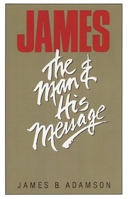 James: The Man and His Message 0802801676 Book Cover