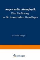 Angewandte Atomphysik: Eine Einfuhrung in Die Theoretischen Grundlagen 3642903959 Book Cover