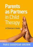 Parents as Partners in Child Therapy: A Clinician's Guide 1462545076 Book Cover