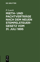 Mieth- und Pachtverträge nach dem neuen Stempelsteuergesetz vom 31. Juli 1895 3112630971 Book Cover