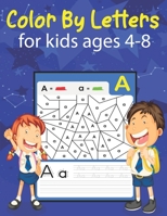 color by letters for kids ages 4-8: Preschool writing Workbook with Sight words for kids, Kindergarten and Kids Ages 3-5. ABC print handwriting book Trace Letters B08ZW315R7 Book Cover