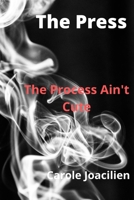 The Press: The Process Ain't Cute, But the Lord is near. B084QM5CCR Book Cover