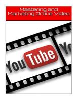 Mastering and Marketing Online Video: 1 1976242657 Book Cover