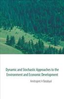 Dynamic and Stochastic Approaches to the Environment and Economic Development 9812772006 Book Cover