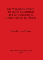 Wagenbestattungen Der Spaten Hallstattzeit Und Der Lateinezeit Im Gebiet Westlich Des Rheins (British Archaeological Reports (BAR)) 0860544591 Book Cover