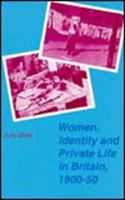 Women, Identity and Private Life in Britain, 1900-50 0312126247 Book Cover
